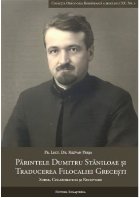 Părintele Dumitru Stăniloae şi traducerea Filocaliei greceşti : surse, colaboratori şi receptare