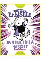 Printesa Hamster: Invincibila Harriet