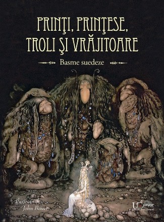 Printi, printese, troli si vrajitoare. Basme suedeze