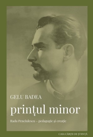 Prinţul minor : Radu Penciulescu - pedagogie şi creaţie