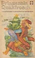 Prinzessin Quakfrosch - Die Schonsten russischen Volksmarchen