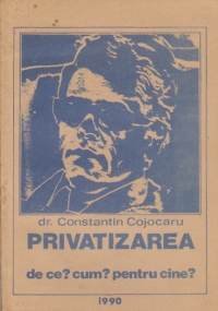 Privatizarea - De ce? Cum? Pentru cine?