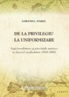 De la privilegiu la uniformizare. Sasii transilvaneni si autoritatile austriece in deceniul neoabsolutist (184
