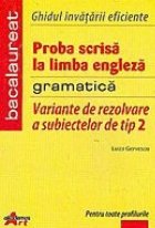 Proba scrisa la limba engleza (gramatica). Variante de rezolvare a subiectelor de tip 2. Examenul de bacalaure