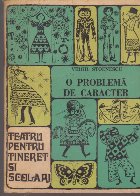 O Problema de Caracter - Piesa in doua tablouri