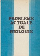 Probleme actuale biologie Volumul