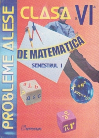 Probleme alese de matematica pentru clasa a VI-a, Semestrul I