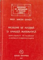 Probleme de algebra si analiza matematica pentru clasele XI-XII, bacalaureat si admitere in invatamintul super Probleme de algebra si analiza matematica pentru clasele XI-XII, bacalaureat si admitere in invatamintul super