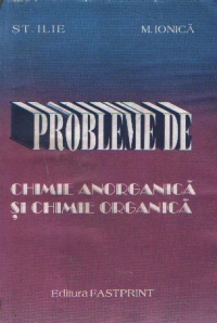 Probleme de chimie anorganica si chimie organica pentru clasele a IX-a si a X-a.