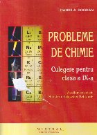 Probleme de chimie, Culegere pentru clasa a IX-a (Bogdan) Probleme de chimie, Culegere pentru clasa a IX-a (Bogdan)
