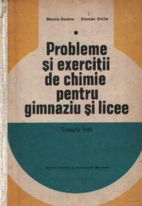 Probleme de exercitii de chimie pentru gimnaziu si liceu (treapta intii)