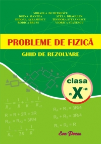 Probleme de fizica - Ghid de rezolvare clasa a X-a