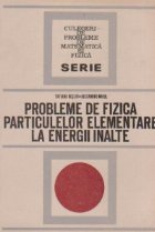Probleme de fizica particulelor elementare la energii inalte Probleme de fizica particulelor elementare la energii inalte