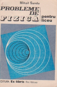 Probleme de fizica pentru liceu (M. Sandu)