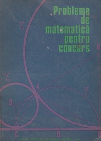 Probleme de matematica pentru concurs - Partea I (Concursurile din anii 1894-1928)