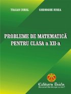 Probleme de Matematica pentru clasa a XII-a