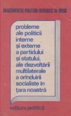 Probleme ale politicii interne si externe a partidului si statului, ale dezvoltarii multilaterale a orinduirii