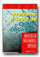 PROBLEME SI TESTE DE CHIMIE ORGANICA PENTRU ADMITEREA IN INVATAMANTUL SUPERIOR