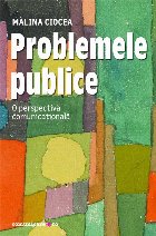Problemele publice : o perspectivă comunicaţională