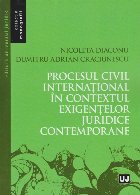 Procesul civil international in contextul exigentelor juridice contemporane