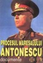 Procesul Maresalului Antonescu - Documente (I+II)