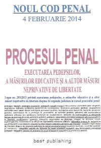 Procesul penal - executarea pedepselor, a masurilor educative si a altor masuri neprivative de libertate cf NOULUI COD PENAL - editia I - 4 februarie 2014
