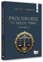 Procurorul în apelul penal : monografie