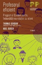 Profesorul eficient. Programul Gordon pentru îmbunătăţirea relaţiei cu elevii