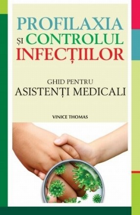 Profilaxia și controlul infecțiilor. Ghid pentru asistenți medicali