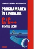 Programarea in limbajul C/C++ pentru liceu. Volumul I