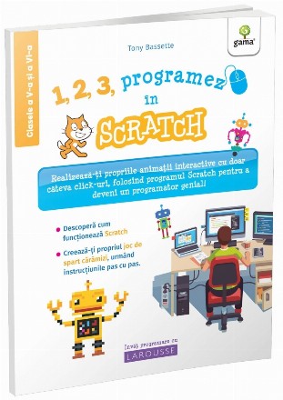 1, 2, 3, programez in Scratch - Clasele a V-a si a VI-a. Realizeaza-ti propriile animatii interactive cu doar cateva click-uri, folosind programul Scratch pentru a deveni un programator genial!
