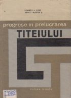 Progrese in prelucrarea titeiului, Volumul al II-lea (Traducere din limba engleza)