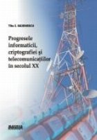 Progresele informaticii, criptografiei si telecomunicatiilor in secolul XX