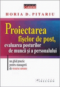 Proiectarea fiselor de post, evaluarea posturilor de munca si a personalului. Un ghid practic pentru managerii de resurse umane