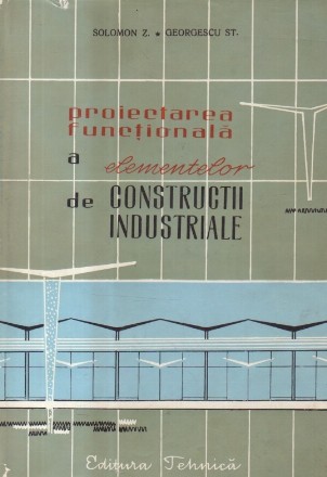 Proiectarea functionala a elementelor de constructii industriale