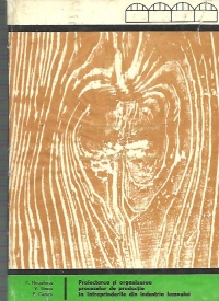 Proiectarea si organizarea proceselor de productie in intreprinderile din industria lemnului