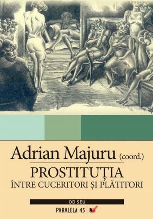 PROSTITUŢIA. ÎNTRE CUCERITORI ŞI PLĂTITORI