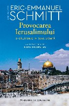 Provocarea Ierusalimului : jurnal de călătorie în Ţara Sfântă