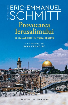 Provocarea Ierusalimului : jurnal de călătorie în Ţara Sfântă