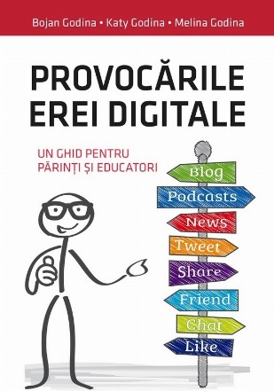 Provocările erei digitale : un ghid pentru părinţi şi educatori