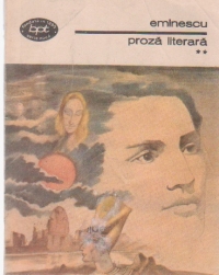Proza literara, Volumele I si II (Centenar Mihai Eminescu)