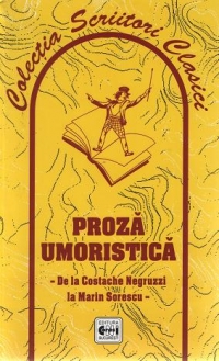Proza umoristica. De la Costache Negruzzi la Marin Sorescu