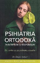 Psihiatria ortodoxă în întrebări şi răspunsuri : de vorbă cu un psihiatru ortodox