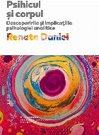 Psihicul şi trupul : descoperirile şi implicaţiile psihologiei analitice