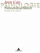 Psihodrama-Balint. Metodă, teorie şi aplicaţii
