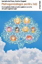 Psihogenealogia pentru toti. Conceptele-cheie si principalele curente din psihogenealogie