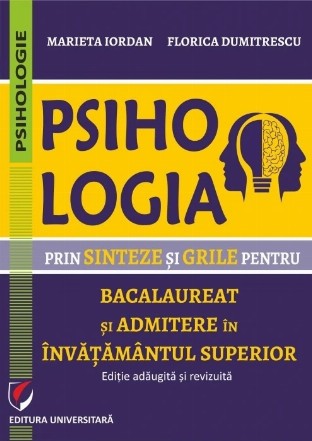 Psihologia prin sinteze şi grile pentru bacalaureat şi admiterea în învăţământul superior