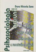 Psihosociologia actiunii. Schita pentru o teorie psiho-sociala a resorturilor actiunii
