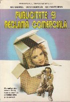 Publicitate si Reclama Comerciala. Manual pentru clasele XI-XII, licee economice, administrative si de servici