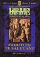 coperta PUBLIUS AURELIUS. UN DETECTIV IN ROMA ANTICA. VOL.2: MORITURI TE SALUTANT